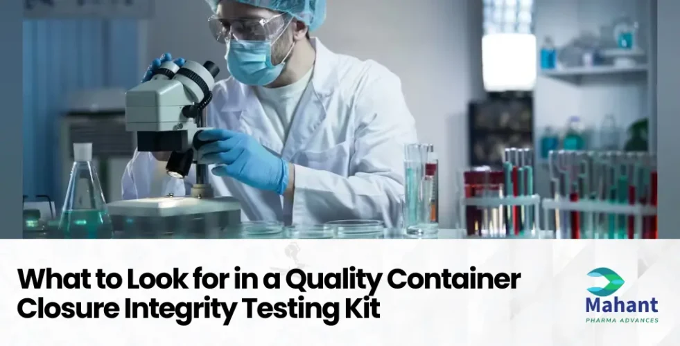 What to Look for in a Quality Container Closure Integrity Testing Kit